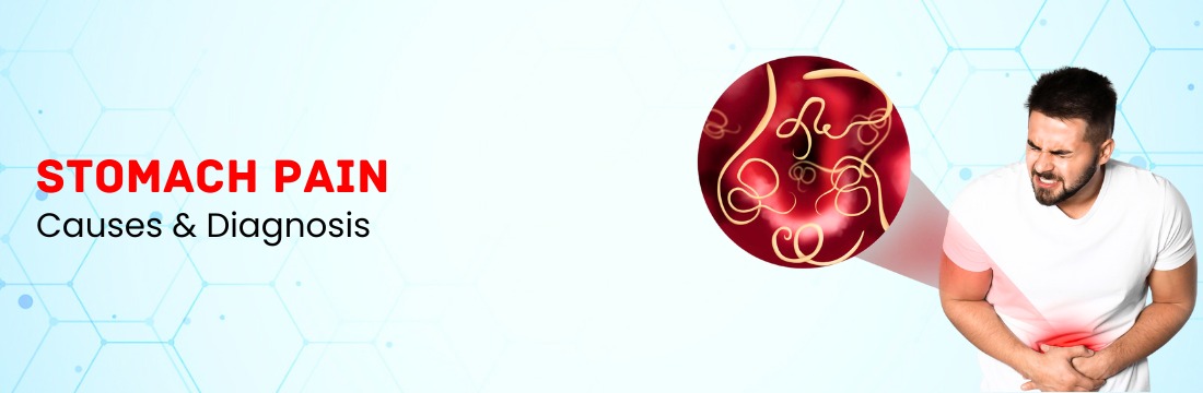 Understanding Stomach Pain: Causes, Diagnosis and When to Seek Medical Help